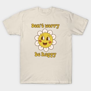 dont worry be happy T-Shirt